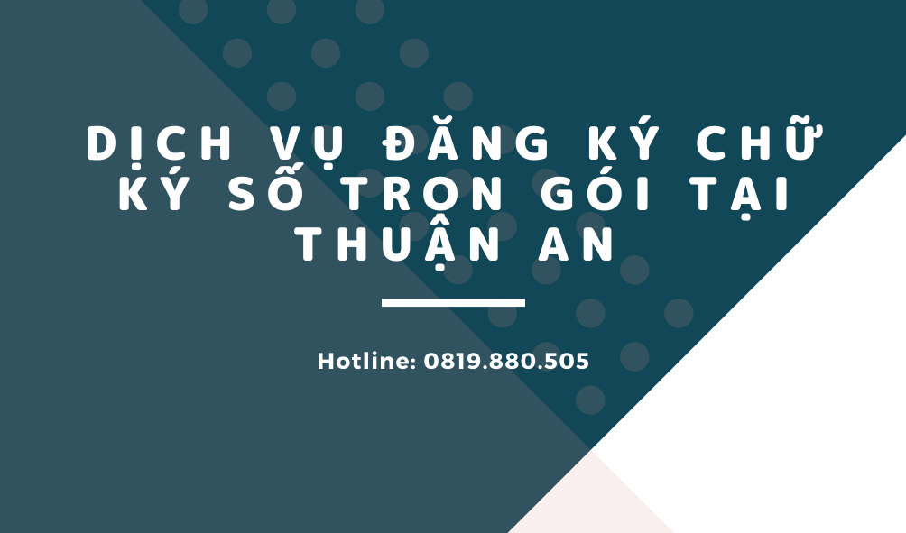 Đăng ký chữ ký số tại Thuận An như thế nào ?
