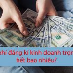 Chi phí đăng kí kinh doanh hết bao nhiêu