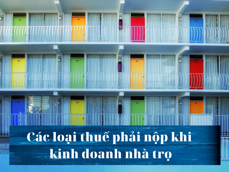 Kinh doanh nhà trọ cần phải đóng những loại thuế gì