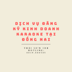 Dịch vụ đăng ký kinh doanh karaoke tại Đồng Nai